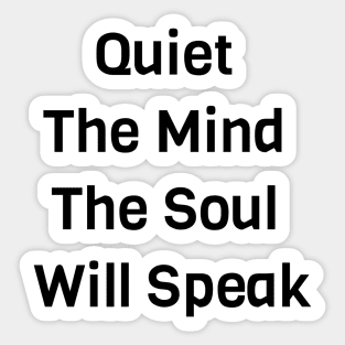 Quiet The Mind The Soul Will Speak Sticker